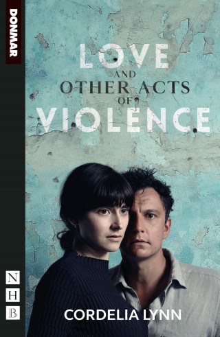 Cordelia Lynn: Love and Other Acts of Violence (NHB Modern Plays)