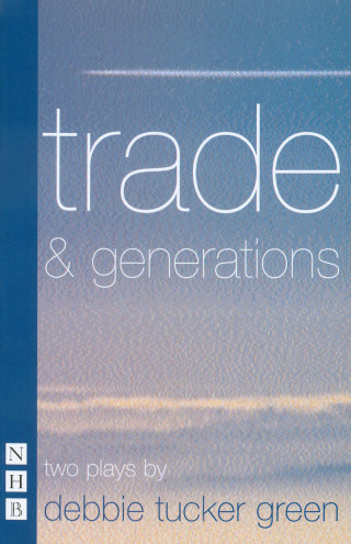 debbie tucker green: trade & generations (NHB Modern Plays)
