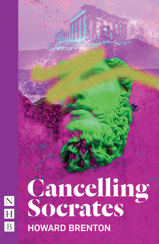 Howard Brenton: Cancelling Socrates (NHB Modern Plays)