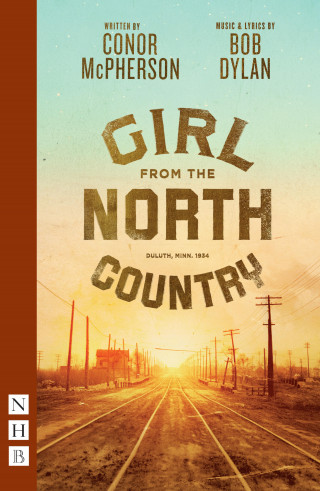 Conor McPherson, Bob Dylan: Girl from the North Country (NHB Modern Plays)