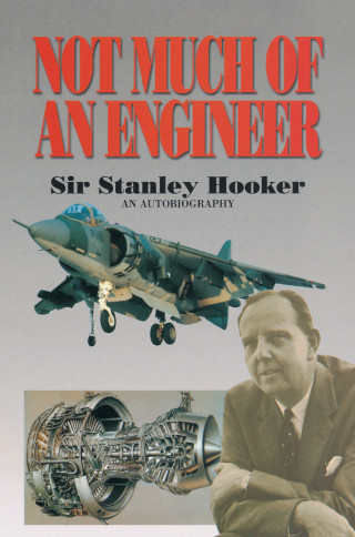 Sir Stanley Hooker: Not Much of an Engineer
