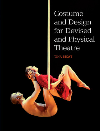 Tina Bicat: COSTUME and DESIGN FOR DEVISED and PHYSICAL THEATRE