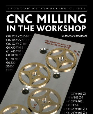Marcus Bowman: CNC Milling in the Workshop