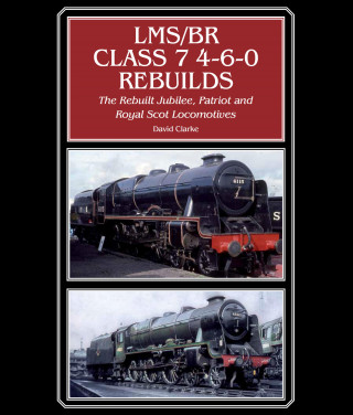 David Clarke: LMS/BR Class 7 4-6-0 Rebuilds
