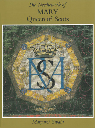 Margaret Swain: Needlework of Mary Queen of Scots