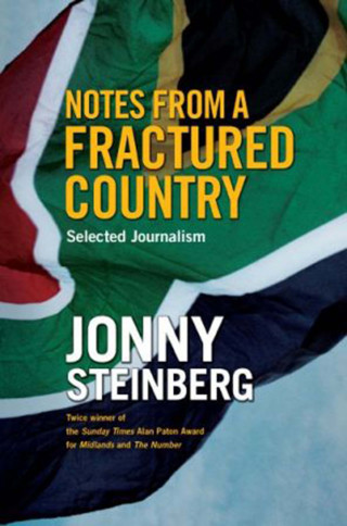 Jonny Steinberg: Notes From A Fractured Country