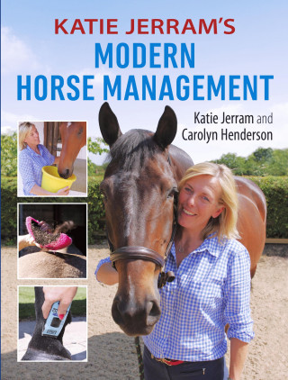 Katie Jerram, Carolyn Henderson: Katie Jerram's Modern Horse Management