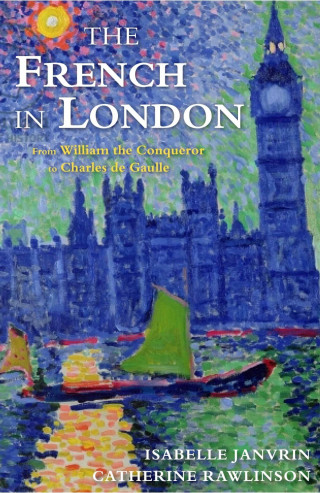 Isabelle Janvrin, Catherine Rawlinson: The French in London