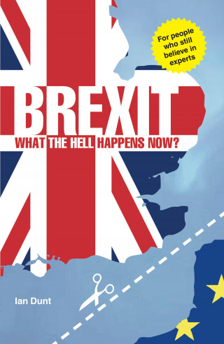 Ian Dunt: Brexit: What the Hell Happens Now?