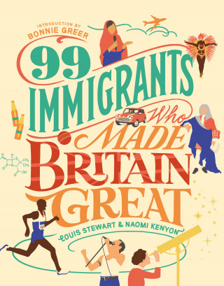 Louis Stewart, Naomi Kenyon: 99 Immigrants Who Made Britain Great