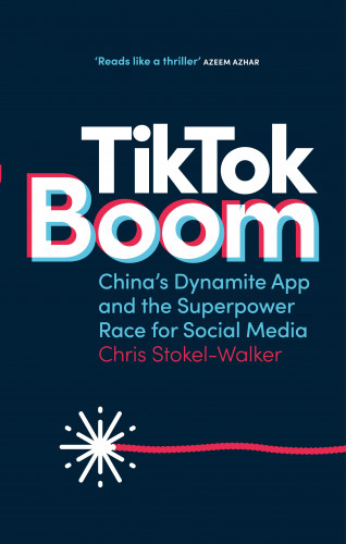 Chris Stokel-Walker: TikTok Boom