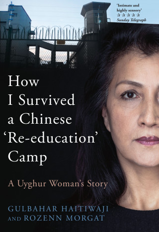 Gulbahar Haitiwaji, Rozenn Morgat: How I Survived A Chinese 'Re-education' Camp