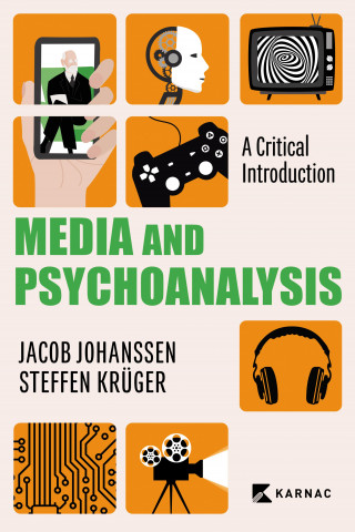 Jacob Johanssen, Steffen Krüger: Media and Psychoanalysis