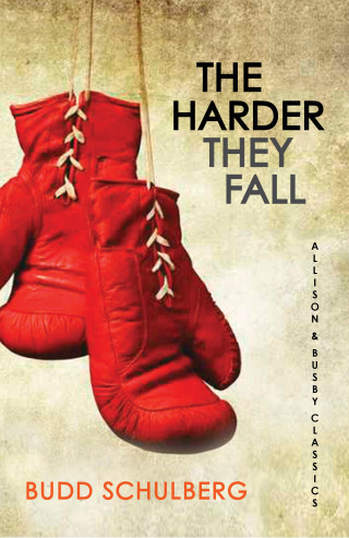 Budd Schulberg: The Harder They Fall
