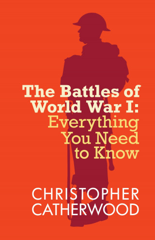 Christopher Catherwood: The Battles of World War I