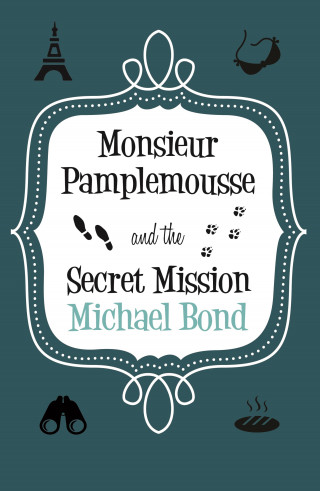 Michael Bond: Monsieur Pamplemousse & the Secret Mission