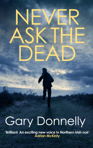 Gary Donnelly: Never Ask the Dead