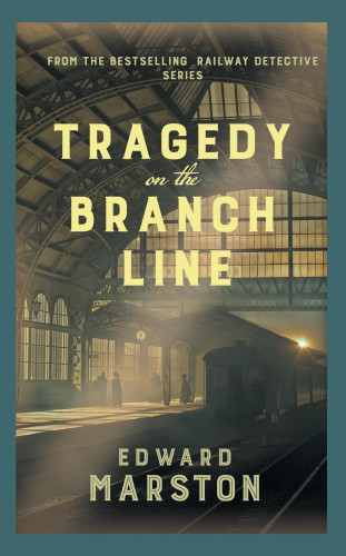 Edward Marston: Tragedy on the Branch Line