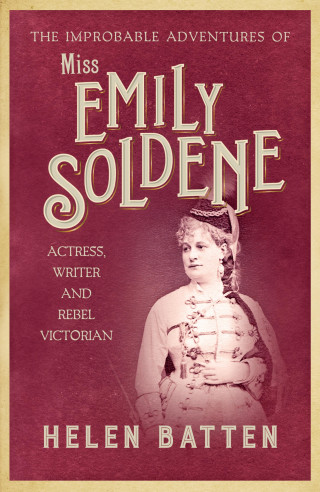 Helen Batten: The Improbable Adventures of Miss Emily Soldene
