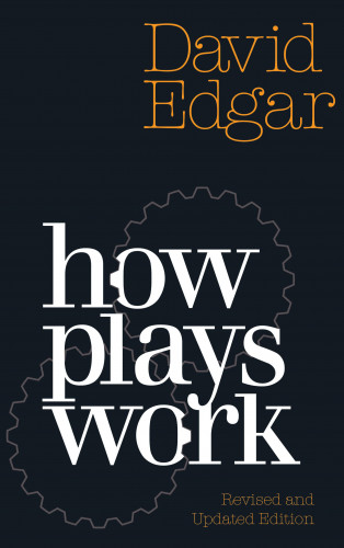 David Edgar: How Plays Work (revised and updated edition)
