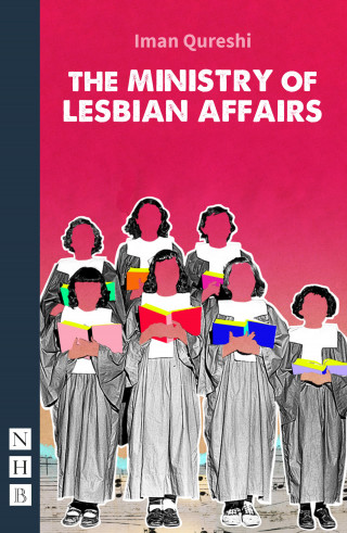 Iman Qureshi: The Ministry of Lesbian Affairs (NHB Modern Plays)