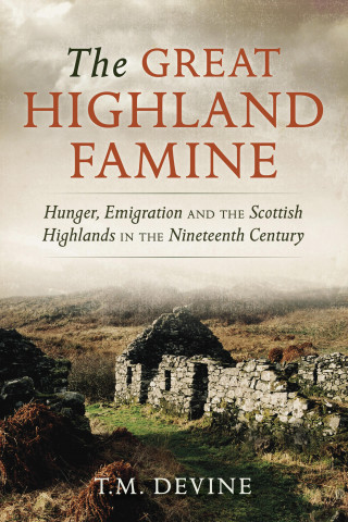 Tom M. Devine: The Great Highland Famine