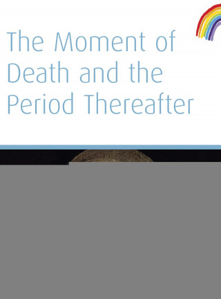Rudolf Steiner: The Moment of Death And The Period Thereafter