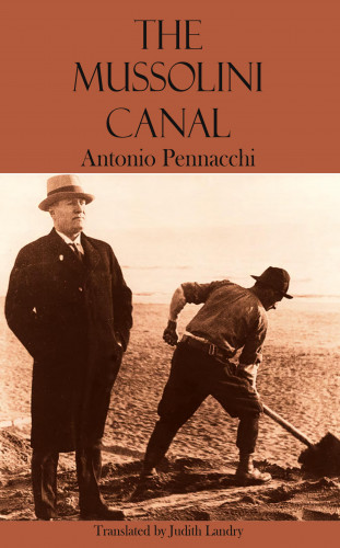 Antonio Pennacchi, Judith Landry: The Mussolini Canal
