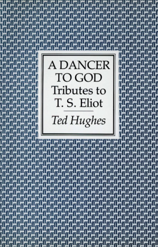 Ted Hughes: A Dancer to God