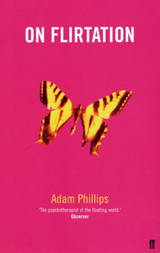 Adam Phillips: On Flirtation