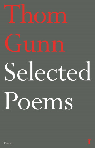 Thom Gunn: Selected Poems of Thom Gunn