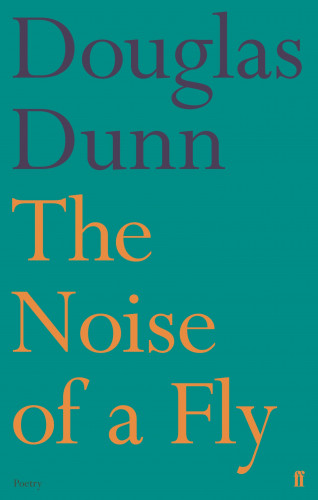 Douglas Dunn: The Noise of a Fly