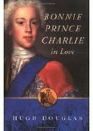 Hugh Douglas, Amy Douglas: Bonnie Prince Charlie in Love