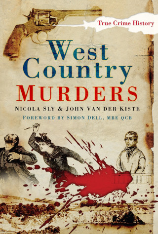 Nicola Sly, John Van der Kiste: West Country Murders