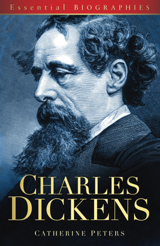 Catherine Peters: Charles Dickens: Essential Biographies