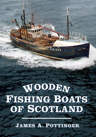James A. Pottinger: Wooden Fishing Boats of Scotland