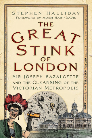Stephen Halliday: The Great Stink of London