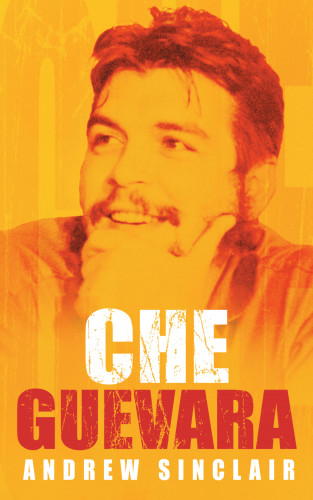 Andrew Sinclair: Che Guevara