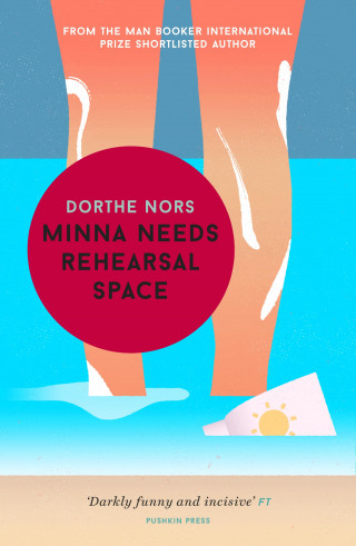 Dorthe Nors: Minna Needs Rehearsal Space