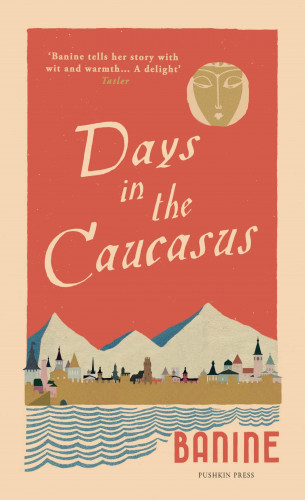 Banine: Days in the Caucasus