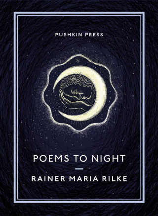 Rainer Maria Rilke: Poems to Night