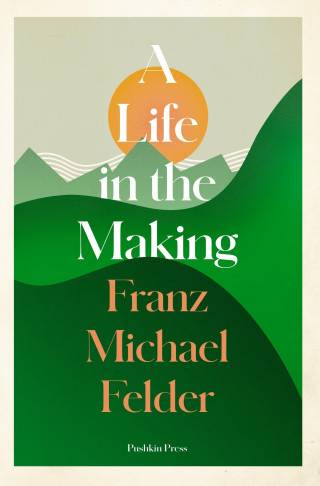 Franz Michael Felder: A Life in the Making