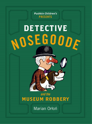 Marian Orłoń: Detective Nosegoode and the Museum Robbery