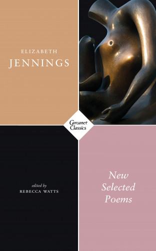 Elizabeth Jennings: New Selected Poems