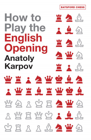 Anatoly Karpov: How to Play the English Opening