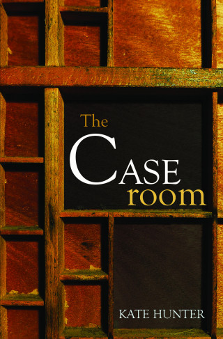 Kate Hunter: The Caseroom