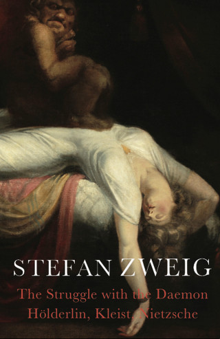 Stefan Zweig: The Struggle with the Daemon
