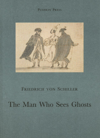 Friedrich von Schiller: The Man Who Sees Ghosts