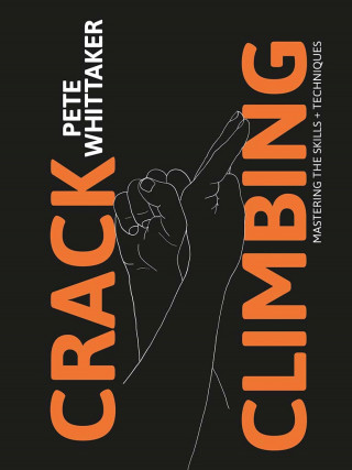 Pete Whittaker: Crack Climbing – Mastering the skills & techniques