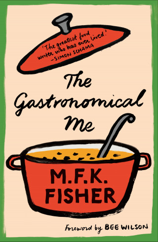M.F.K. Fisher: The Gastronomical Me